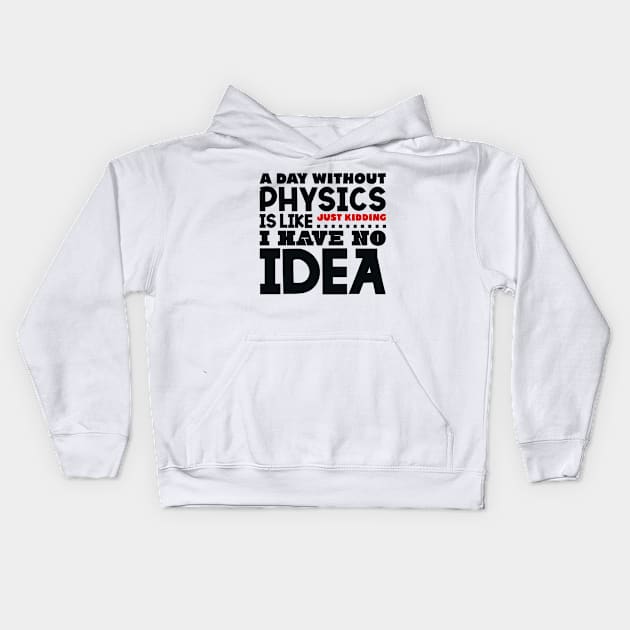 A day without physics Kids Hoodie by colorsplash